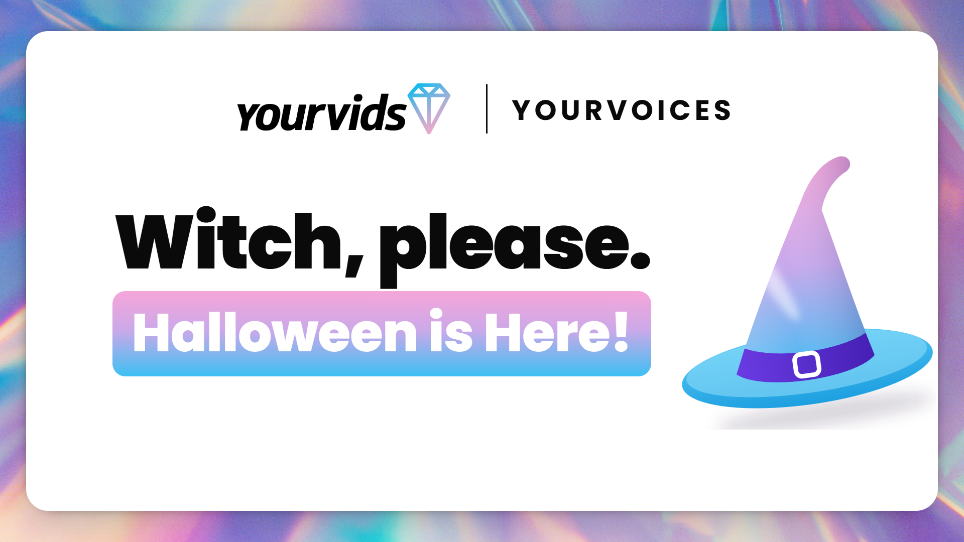 Witch, please... Halloween is here!