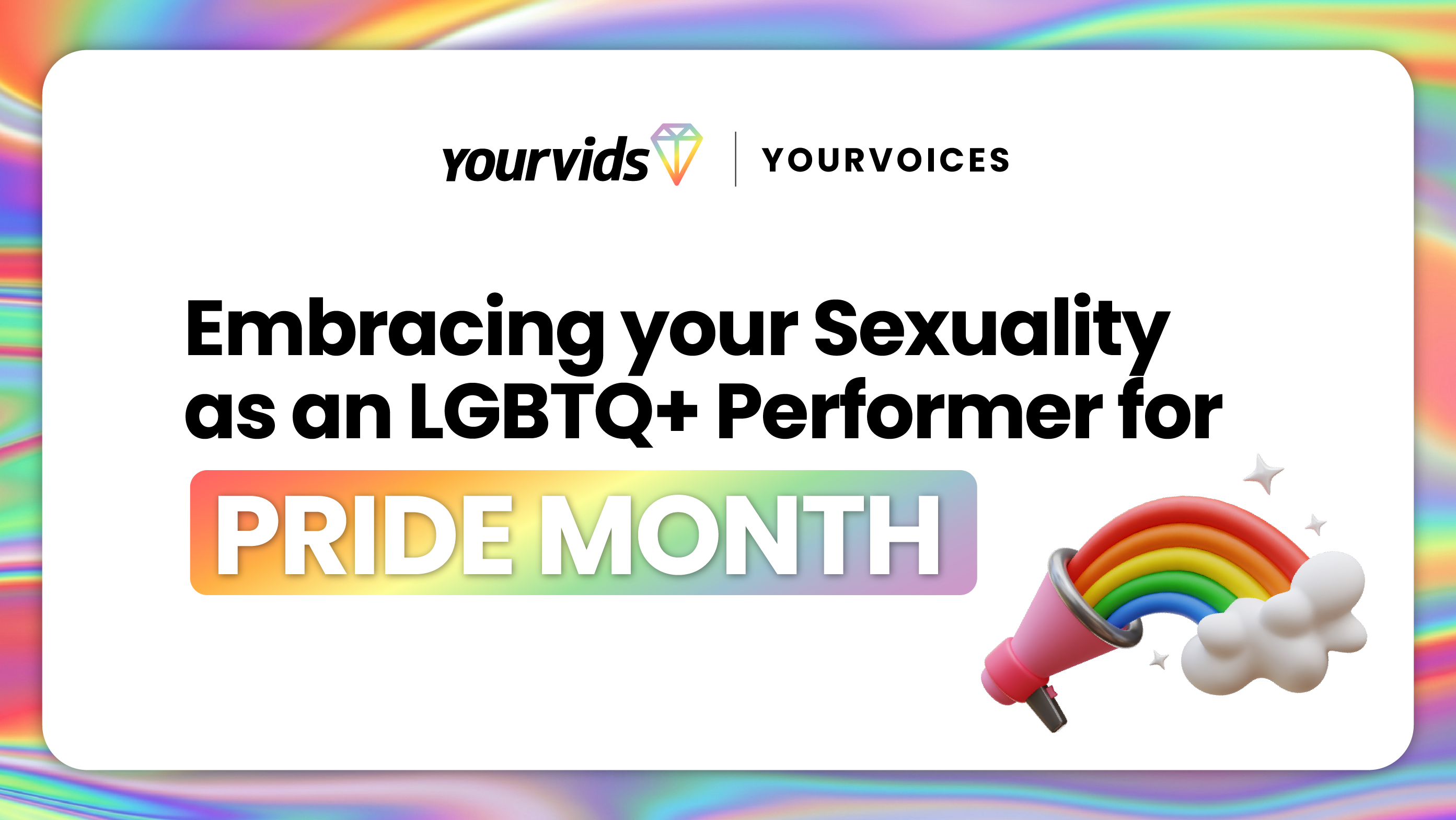 Embracing your Sexuality as an LGBTQ+ Performer for Pride Month