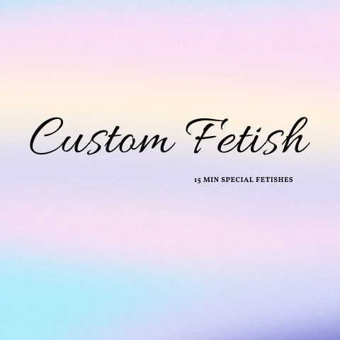 Custom Fetish 15 min