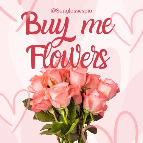Buy me flowers!!