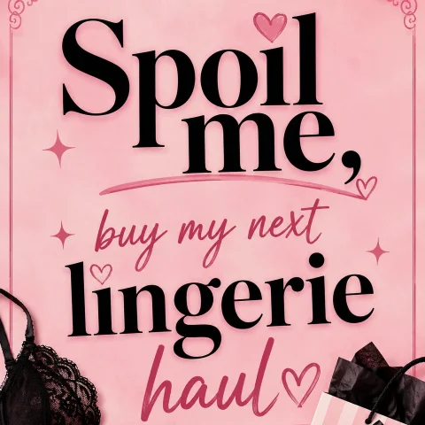 Spoil Me Fund My Next Lingerie Haul