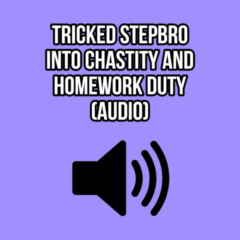 TRICKED STEPBRO INTO CHASTITY AND HOMEWORK DUTY AUDIO ONLY - ELLIE IDOL
