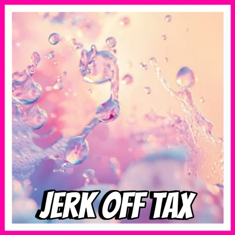 Jerk Off Tax