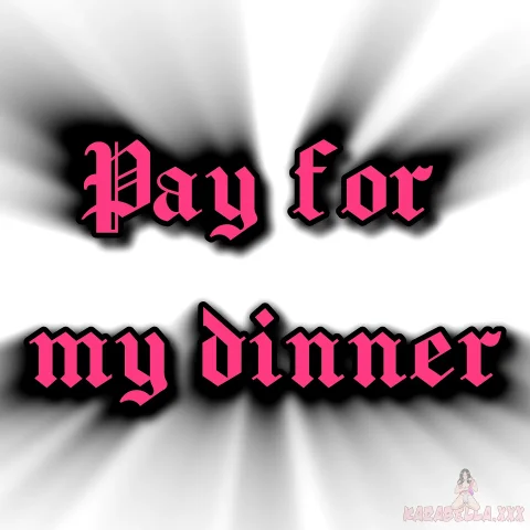 Pay For My Dinner