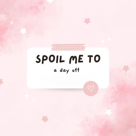 Spoil Me to a Day Off
