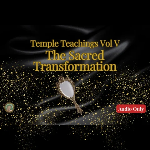 Temple Teachings Vol V The Sacred Transformation Audio Only