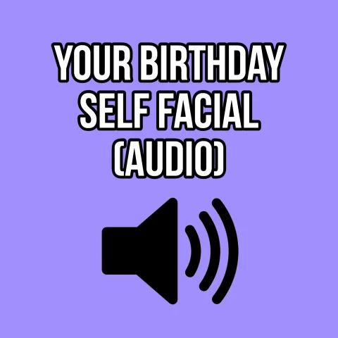 YOUR BIRTHDAY SELF FACIAL AUDIO ONLY - ELLIE IDOL