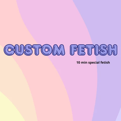 Custom Fetish 10 min
