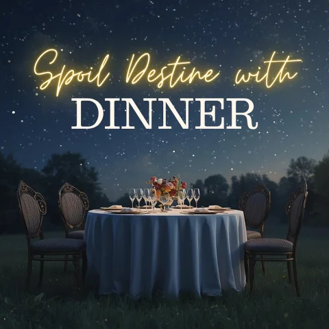 Spoil Destine with Dinner