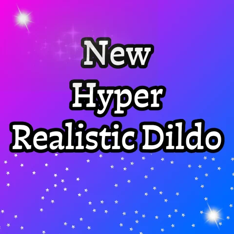 Buy me a new hyper realistic dildo