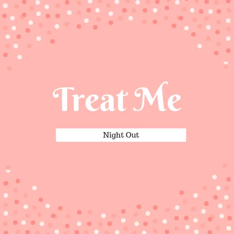 Night Out Treat Me
