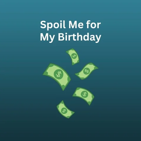 Spoil Me for My Birthday