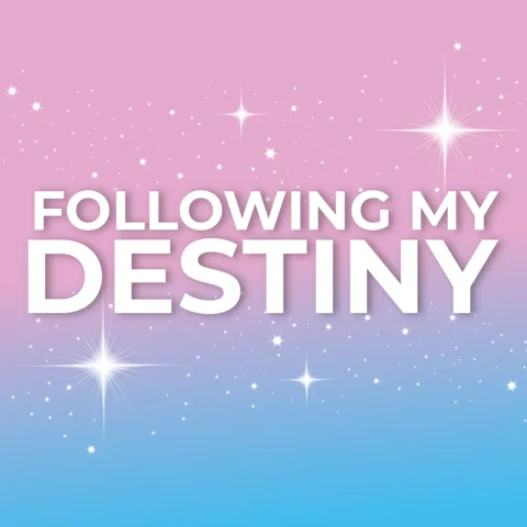 Following My Destiny