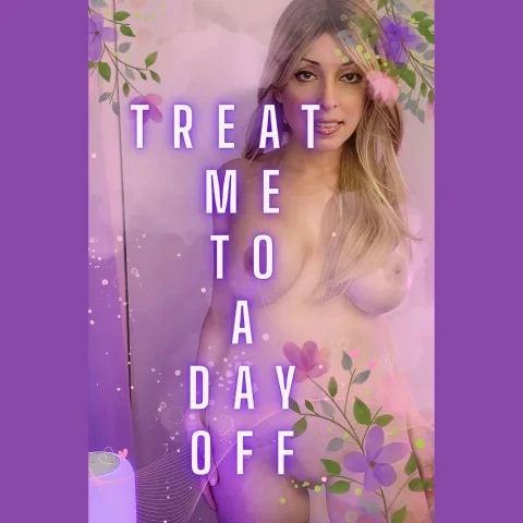 Treat me to a day off!