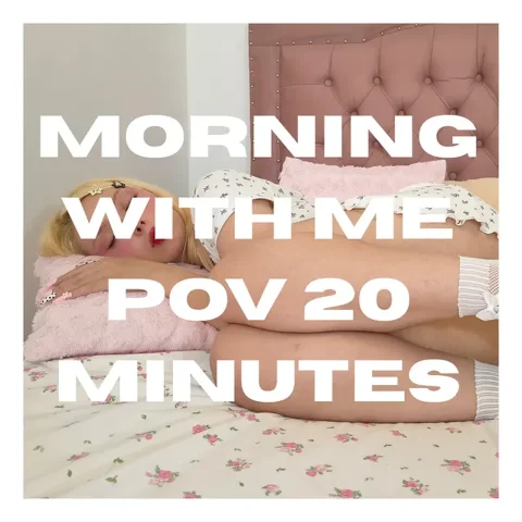 Morning With Me POV 20 Minute Experience