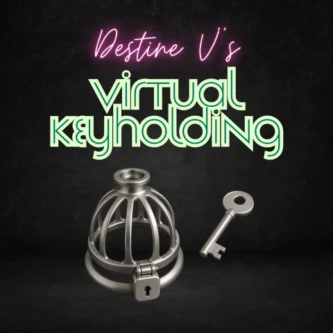 Destine V Virtual Keyholding - Monthly Chastity & Domme Control