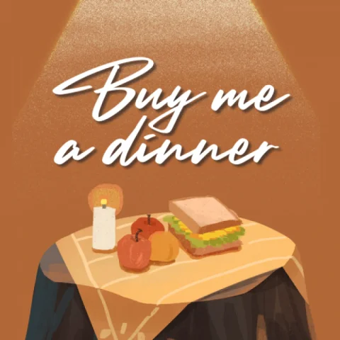 Buy me my favorite dinner and coffe