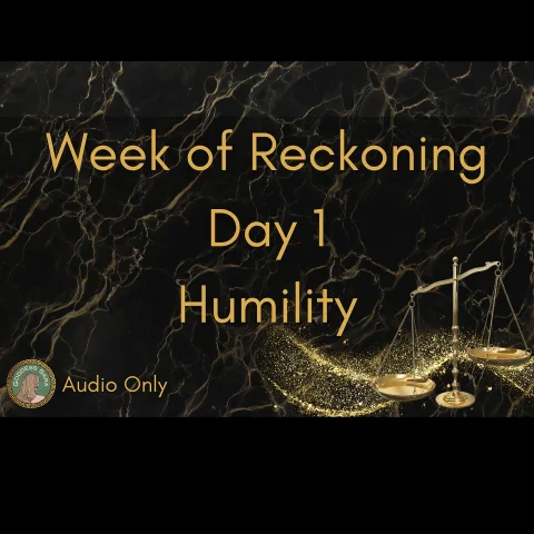 Week of Reckoning Day 1 Humility Audio Only