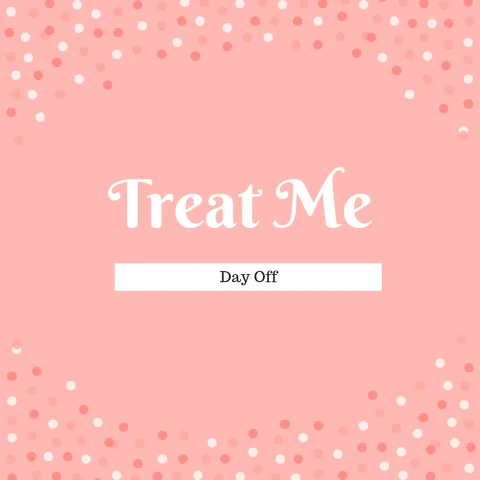 Day Off Treat Me