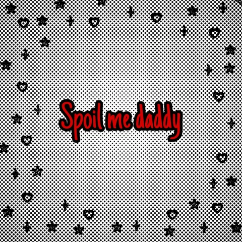 Spoil me, I been a good girl