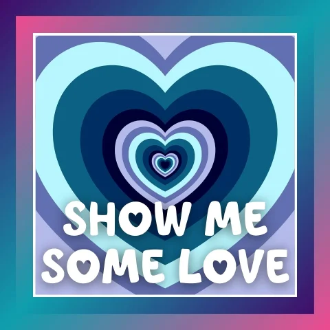 Show Me Some Love