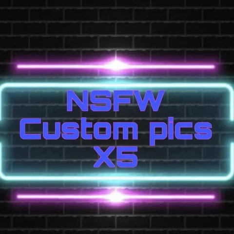 NSFW custom pics x5