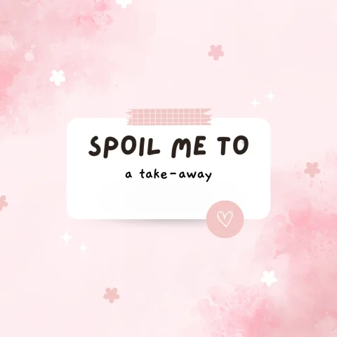 Spoil Me with a Take-Away Treat
