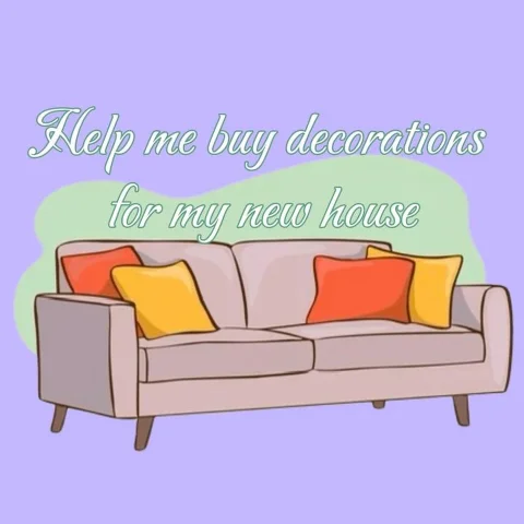 LIFETIME CONTENT helping me decorate my new house