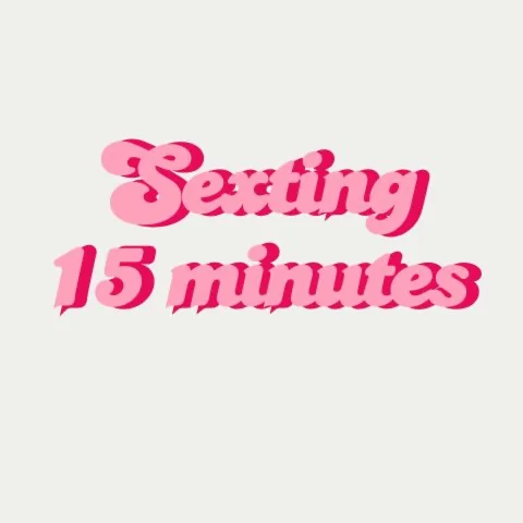 SEXTING 15 MINUTES