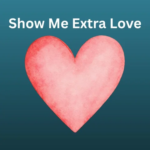 Show Me Extra Love