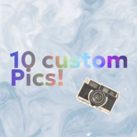 10 custom pics!