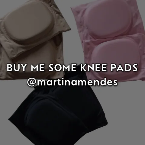 Buy Me Some Knee Pads