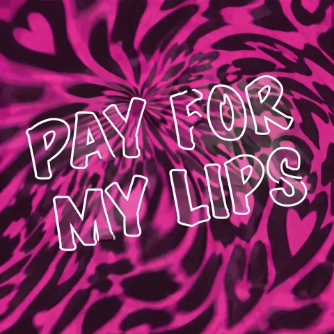 Pay For My Lips!