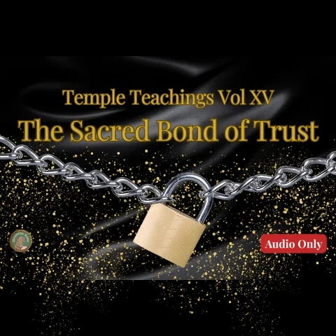 Temple Teachings Vol XV The Sacred Bond of Trust Audio Only