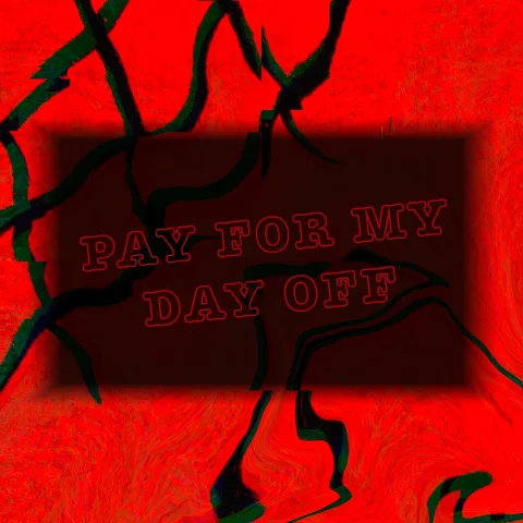 Pay for My Day Off