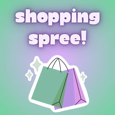 Send me on a shopping spree!