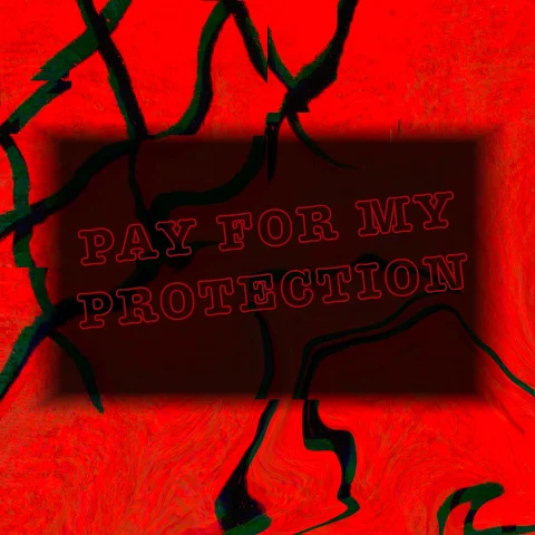 Pay for My Protection