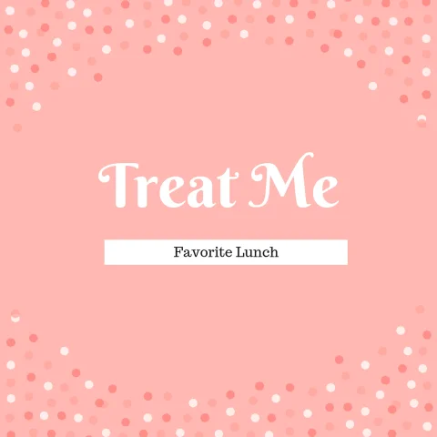 Fave Lunch Treat Me