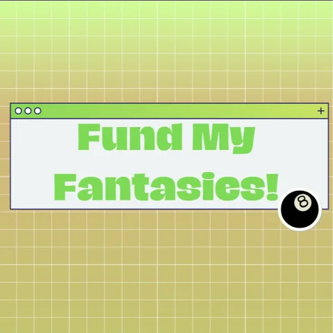 Fund My Fantasies!