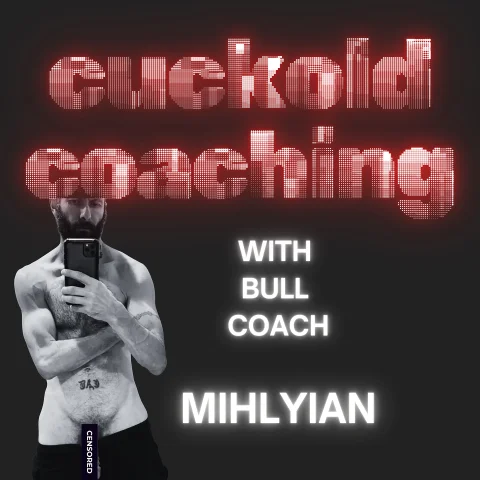 Cuckold Coaching 30 Minutes with Bull Coach Mihlyian