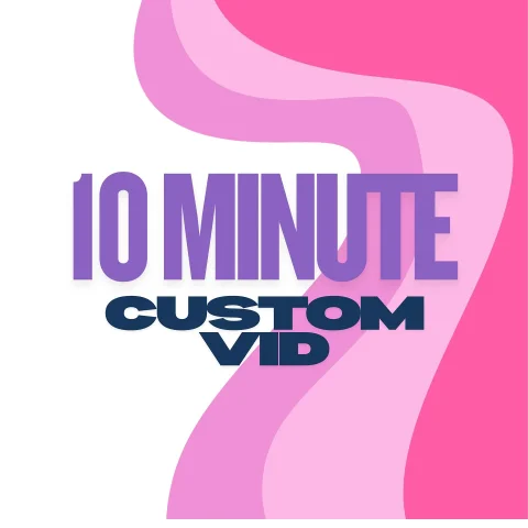 10 Min Custom Video!