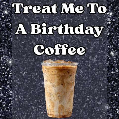 Birthday Coffee!