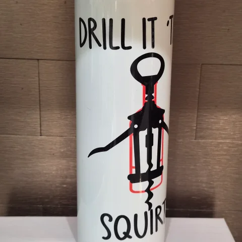 DRILL IT TIL IT SQUIRTS INSULATED CUP