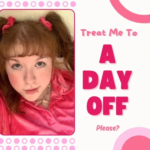 Treat Me To A Day Off!