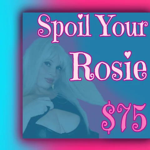 Spoil Your Rosie 75