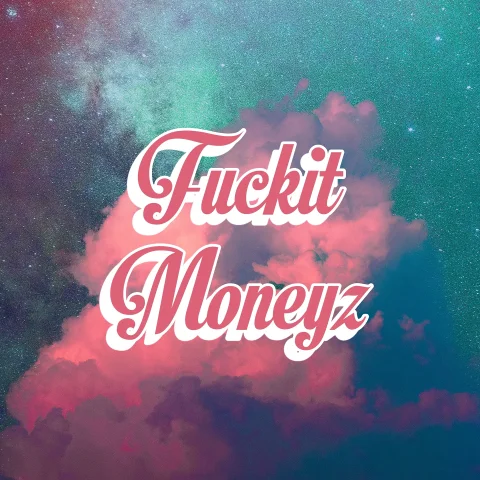 Fuckit Moneyz