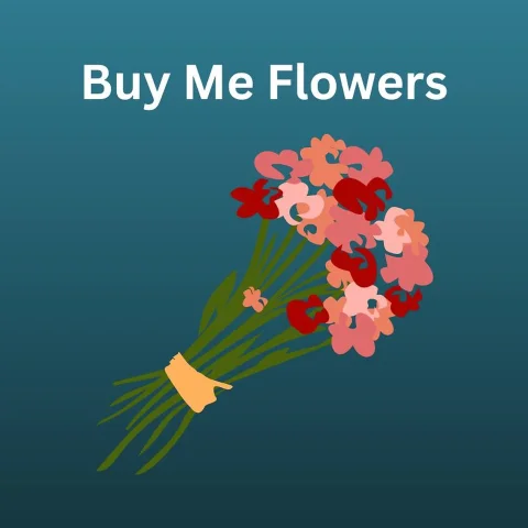 Buy Me Flowers