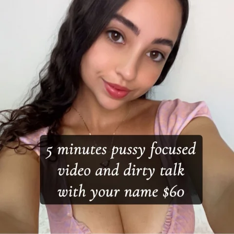 5 minutes pussy focused video and dirty talks with your name