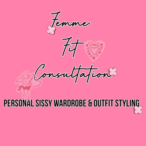 Femme Fit Consultation Personal Sissy Wardrobe & Outfit Styling