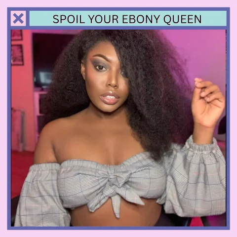 SPOIL YOUR EBONY QUEEN